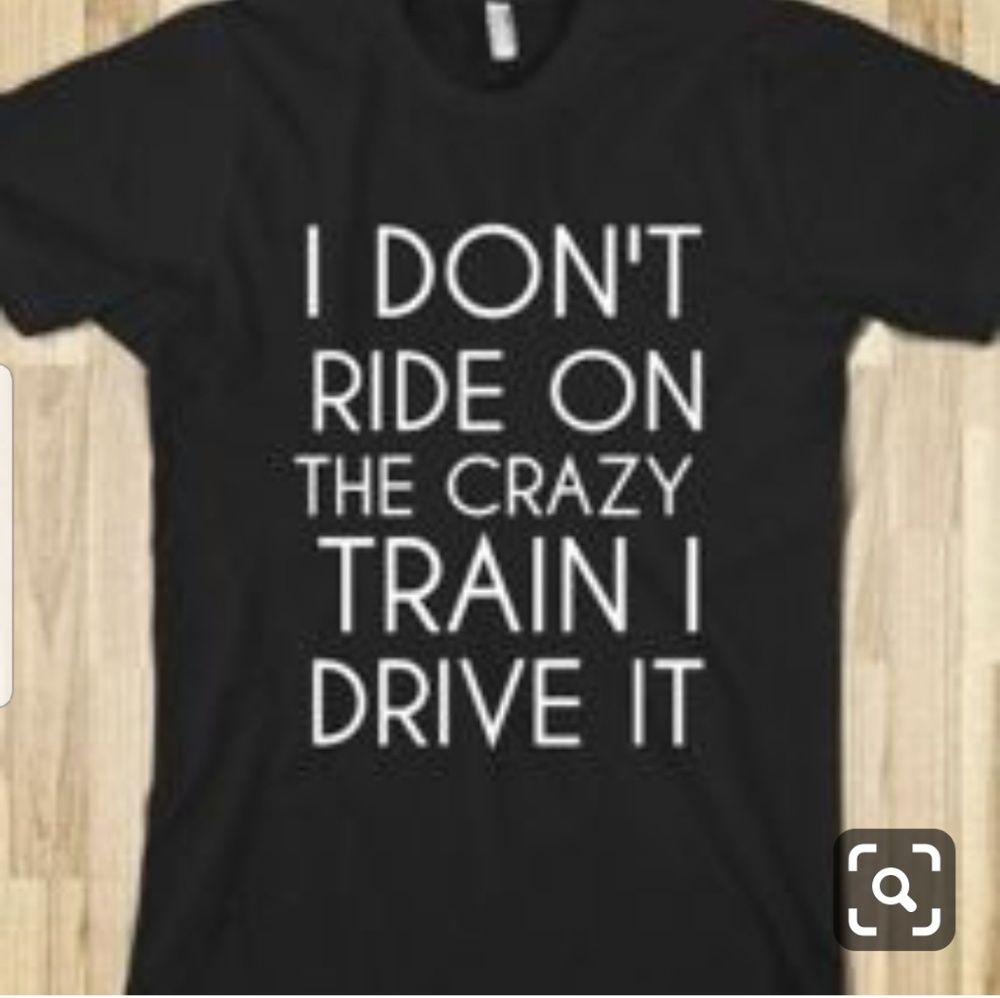 I Dont Ride On the Crazy Train I Drive it Funny T